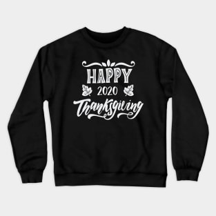 happy 2020 thanksgiving Crewneck Sweatshirt